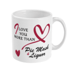 Love You More Than Pie Mash & Liquor Mug