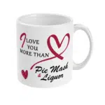 Love You More Than Pie Mash & Liquor Mug
