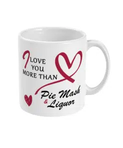 Love You More Than Pie Mash & Liquor Mug
