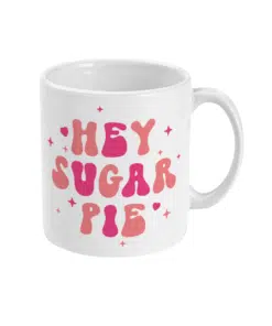 Hey Sugar Pie Mug