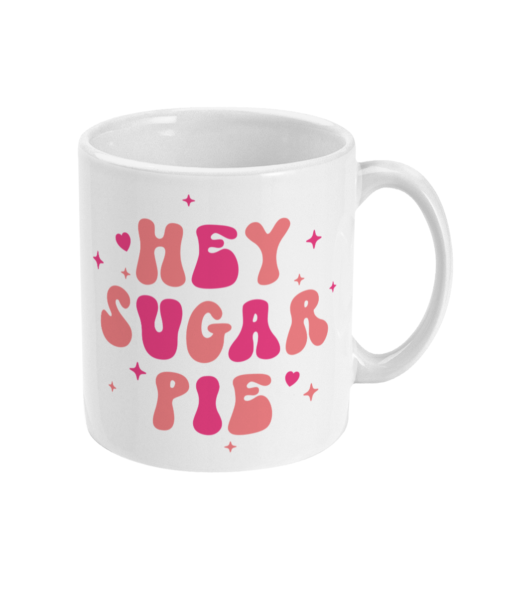 Hey Sugar Pie Mug